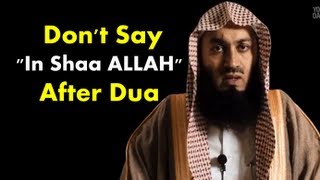 Dont Say quotIn Shaa ALLAHquot After Dua [upl. by Gino]