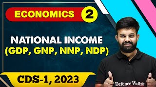 Economics 02  National Income GDP GNP NNP NDP  CDS1 2023 [upl. by Aisile]