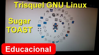 Trisquel GNU Linux Sugar TOAST baseado em Ubuntu Distro voltada para Educação [upl. by Rexanna]