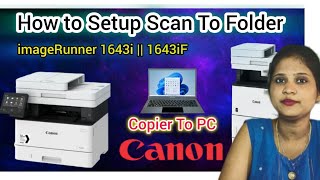 How to Setup Scan to Folder in Canon iR1643i  Canon Copier to PC  Canon Printer [upl. by Ariay]