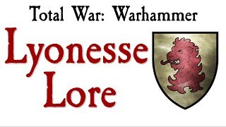 Lyonesse Lore TW Warhammer [upl. by Ardnala]