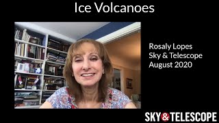 Sky amp Telescope Series Rosaly Lopes on Ice Volcanoes [upl. by Ulah]