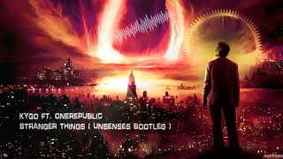 Kygo ft OneRepublic  Stranger Things Unsenses Bootleg Free Release [upl. by Lasky]