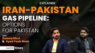 IRANPAKISTAN GAS PIPELINE  OPTIONS FOR PAKISTAN  ft Osama Rizvi Syed Yasir Shah  WTI [upl. by Nosloc629]