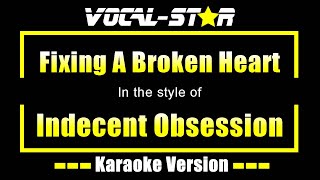 Fixing A Broken Heart Karaoke  Indecent Obsession Karaoke Version [upl. by Thaxter25]