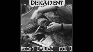 Dekadent  Wacht Endlich Auf 1996 Hardocre Punk [upl. by Ellerol]