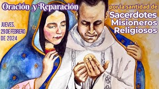 Oración y Reparación por la santificación de Sacerdotes Misioneros y Religiosos Jueves 29022024 [upl. by Paley]