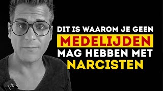 Medelijden met een narcist Waarom je dat NIET MAG hebben [upl. by Uchish]