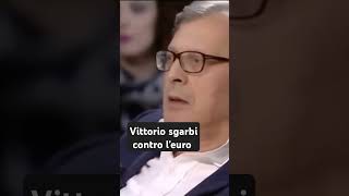 sgarbi vittoriosgarbi euro vittorio sgarbi contro leuro [upl. by Ydissac]