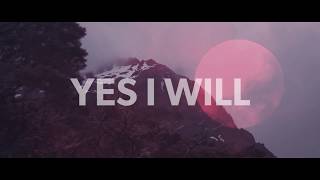 Vertical Worship  Yes I Will Official Lyric Video [upl. by Nanice]