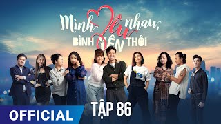 Mình Yêu Nhau Bình Yên Thôi Tập 86  Phim truyền hình VTV3 hay nhất 2024  Full HD  SK Pictures [upl. by Delgado]