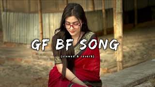 GF BF SONG  Slowed amp Reverb  Play this song and enjoy [upl. by Anaihk287]