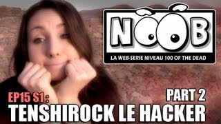 NOOB  S01 ep15  TENSHIROCK LE HACKER partie 22 [upl. by Bobbette771]