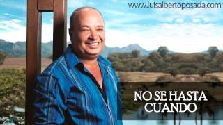 Luis Alberto Posada  No Se Hasta Cuando Audio Oficial [upl. by Lamraj]