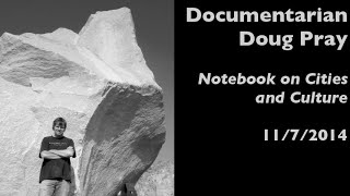 Documentarian Doug Pray in Los Angeles — Notebook on Cities and Culture — 1172014 [upl. by Tomchay]