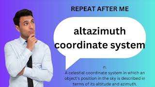 How to SAY and USE ALTAZIMUTH COORDINATE SYSTEM [upl. by Zusman]