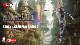 🔴Live Final Fantasy 12 The Zodiac Age  Part 7  Nintendo Switch [upl. by Einahpts]