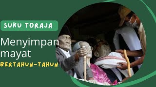 SUKU TORAJA MENYIMPAN MAYAT BERTAHUNTAHUN [upl. by Florin]