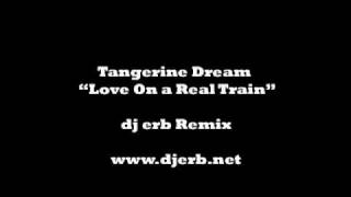 Tangerine Dream  Love On a Real Train dj erb Remix [upl. by Giefer]