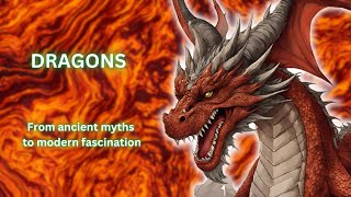 Dragons From ancient myths to modern fascination [upl. by Rowney267]