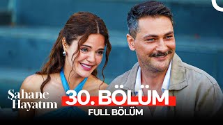 Şahane Hayatım 30 Bölüm FİNAL [upl. by Acinelav629]