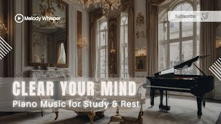 Clear Your Mind  Piano Music for Study amp Rest [upl. by Carolee537]