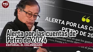 ALERTAS POR LA CUENTAS DE PETRO EN 2024 ⚠️ Editorial El Colombiano [upl. by Llerud849]