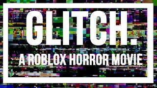 Glitch  A Roblox Horror Movie [upl. by Elleuqram]