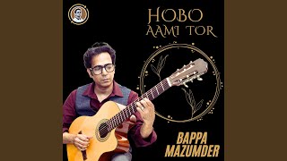 Hobo Aami Tor feat Bappa Mazumder [upl. by Patt]