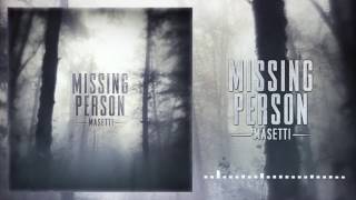 Masetti  Missing Person [upl. by Anahc]