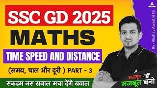 SSC GD 2025 Maths Class  Maths Time Speed amp Distance for SSC GD  Part 3  Akshay Awasthi [upl. by Yliak]