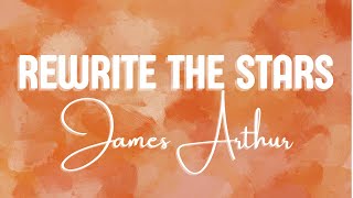 James Arthur  Rewrite The Stars Lyrics ft AnneMarie [upl. by Dibbell]