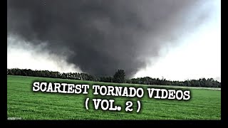 5 Scariest Tornado Videos from Up Close Vol 2 [upl. by Ula720]