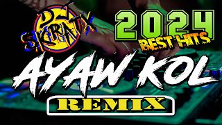 2024 Remix AYAW KOL  Dj Skratx [upl. by Dde]