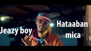 Jeazy boy  Hataaban mica  Official Video 2021 [upl. by Arndt]