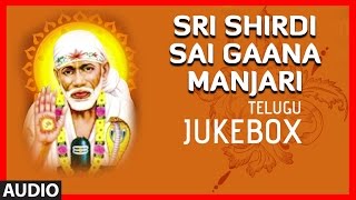 Sri Shirdi Sai Gaana Manjari  Saibaba Telugu Devotional Songs  Jukebox [upl. by Knighton]