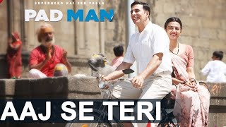 Aaj Se Teri  Padman  Akshay Kumar amp Radhika Apte  Arijit Singh  G Guri Labh Janjua [upl. by Ettelrahc241]