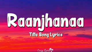 Raanjhana  Arijit Singh  Hina Khan amp Priyank Sharmaaa  Asad Khan  Raqueeb Alam  Full Audio [upl. by Tisbee]