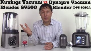 Kuvings Vacuum Blender SV500 vs Dynapro Vacuum Blender DPS1050A Comparison Review [upl. by Asena]