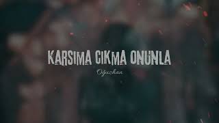 OuzHan  Karşıma Çıkma Onunla Offıcial Audio [upl. by Val25]