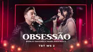 Wesley Safadão e Mara Pavanelly  Obsessão  Já São Cinco da Manhã  TBT WS 2  Mateus Freire [upl. by Mosenthal726]