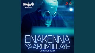 Enakenna Yaarum Illaye Zingaroe Remix [upl. by Purse]