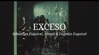 Sebastian Esquivel Blessd amp Eugenio Esquivel  EXCESO Letra [upl. by Efthim679]