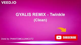 GYALIS REMIX Twinkle Clean [upl. by Matthaus]