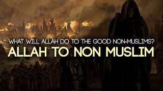 Allah Will Do This To Good NonMuslims on Judgement Day [upl. by Pinter]