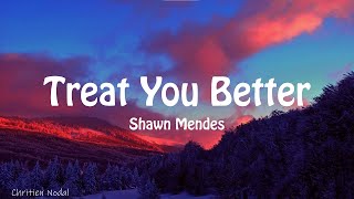 Shawn Mendes  Treat You Better Lyrics [upl. by Stroud241]