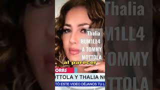 💔😠Thalia 𝗛𝗨𝗠1𝗟𝗟4 𝗔 𝗔 𝗧𝗼𝗺𝗺𝘆 𝗠𝗼𝘁𝘁𝗼𝗹𝗮 Y Ya lo Trata Como 𝗨𝗻 𝗣𝗲𝗿𝗿𝗼💩 hoy televisa farandula novelas [upl. by Iadahs372]