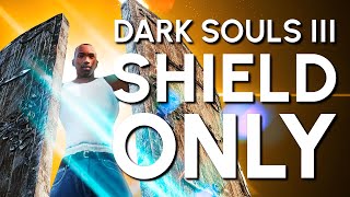 Dark Souls 3 Shield quotOnlyquot Guide [upl. by Tsirhc]