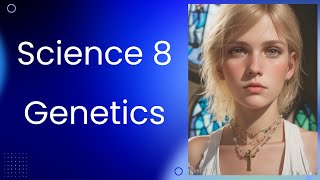 Science 8 Genetics [upl. by Edobalo170]