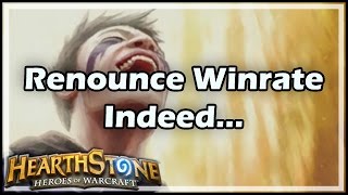 Hearthstone Renounce Winrate Indeed [upl. by Redmer]